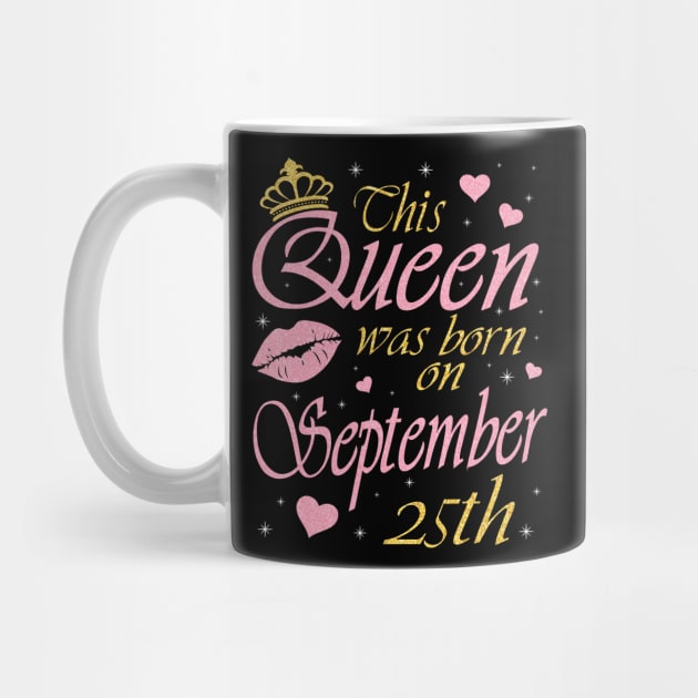 This Queen Was Born On September 25th Happy Birthday To Me You Nana Mommy Aunt Sister Daughter by DainaMotteut